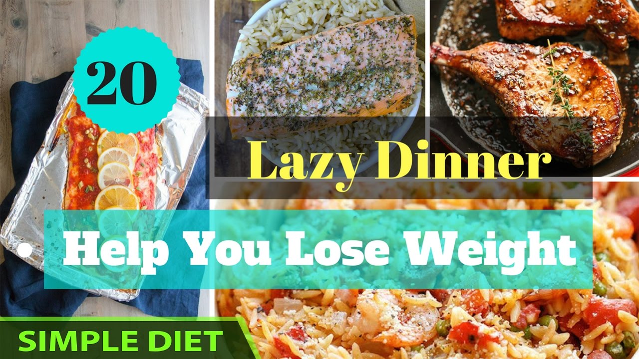 Simple Diet – 20 Lazy Dinner Recipes for Weight Loss | Meal Plan