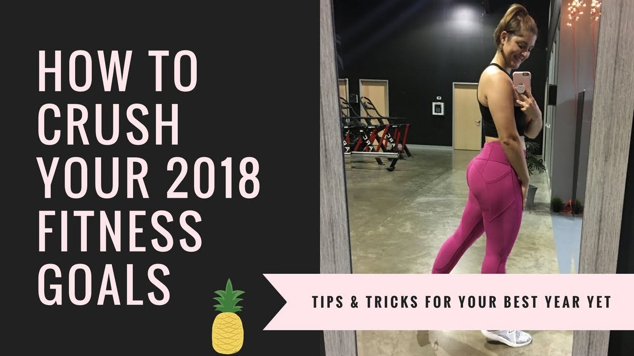 How to Crush Your 2018 Health & Fitness Goals