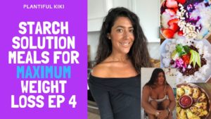 Starch Solution Meals for maximum Weight Loss ep 4
