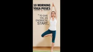 10 Effective Morning Yoga Poses To Give You An Energetic Start