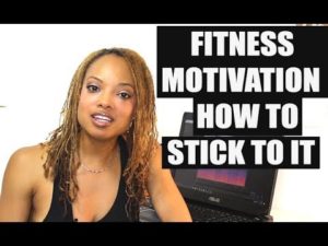 Fitness Motivation: How to Stick to Your Fitness Goals