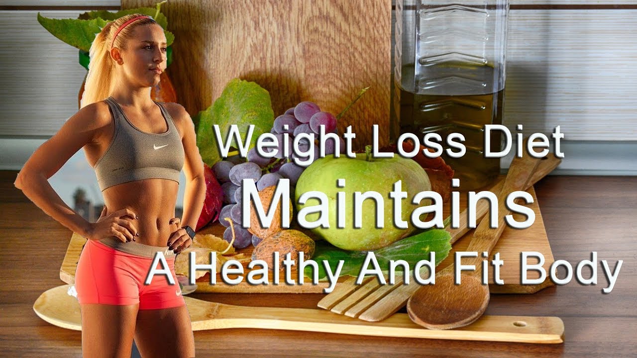 Weight Loss Diet Maintains A healthy And Fit Body