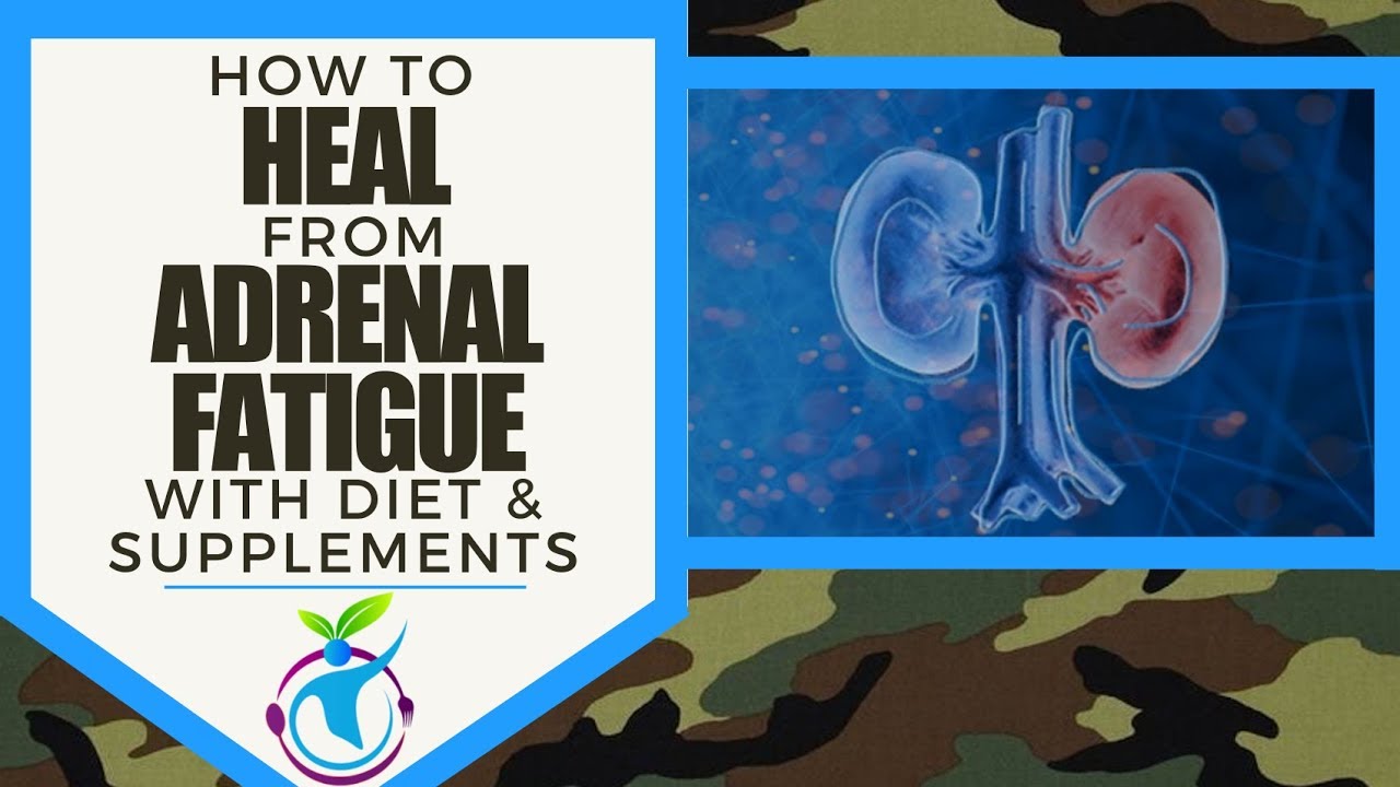 How to Heal from Adrenal Fatigue with Diet and Supplements
