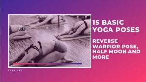 Read more about the article 15 Basic Yoga Poses – reverse warrior pose, half moon and more